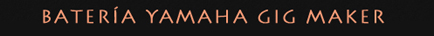 Bater&iacute;a Yamaha gig maker